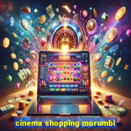 cinema shopping morumbi